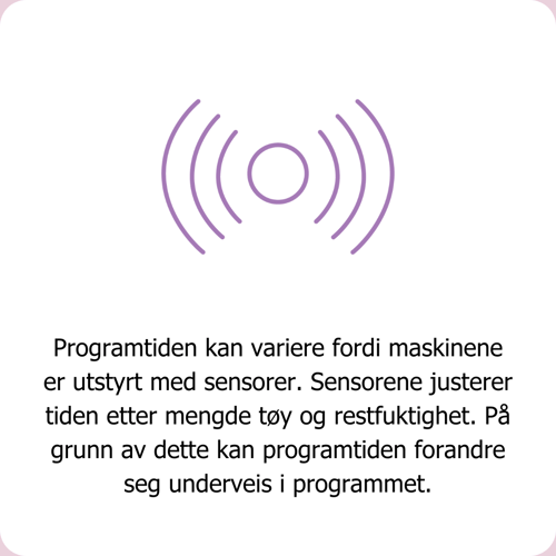Programtiden kan variere fordi maskinene er utstyrt med sensorer. Sensorene justerer tiden etter mengde tøy og restfuktighet. På grunn av dette kan programtiden forandre seg underveis i programmet. 