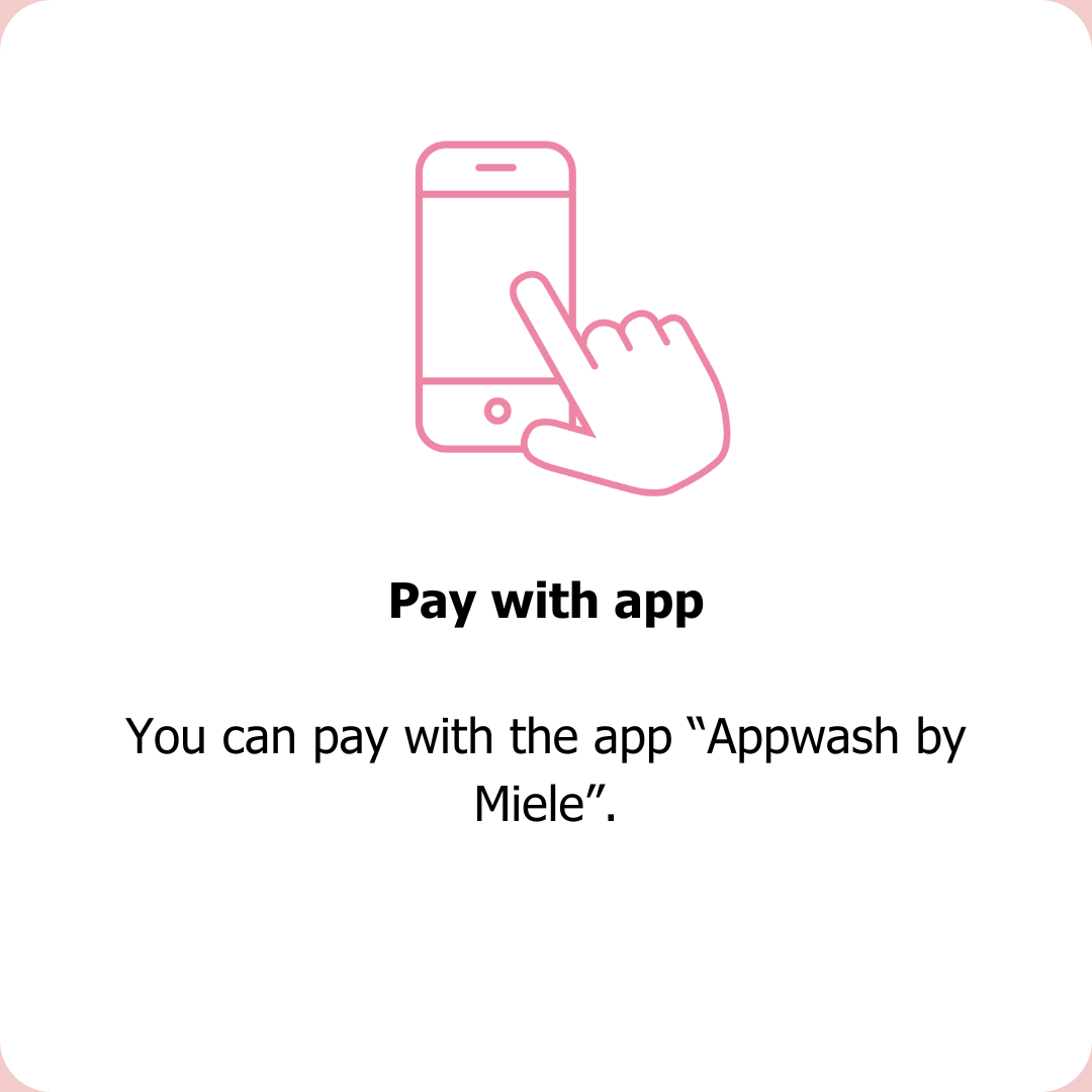 At Clean Kokos, you can pay with the app "Appwash by Miele". 